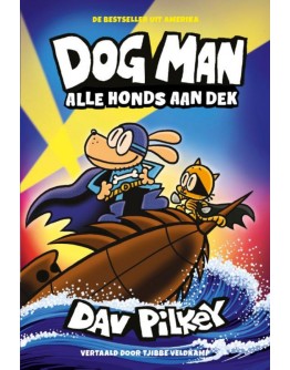 KINDERBOEK - Dog Man 11 - Dog Man: Alle honds aan dek - 7jr+