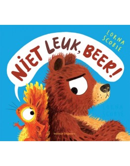 KINDERBOEK - Niet leuk, Beer! - 3jr+