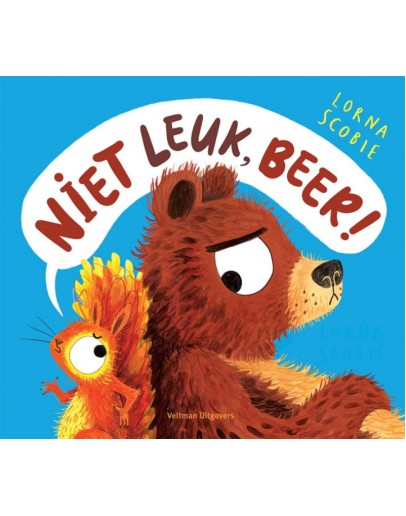 KINDERBOEK - Niet leuk, Beer! - 3jr+