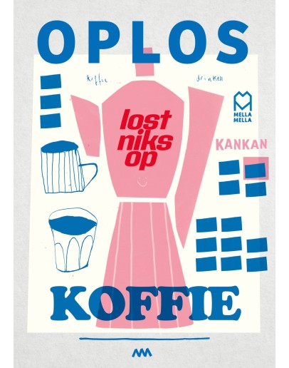 MELLA MELLA - Poster Oploskoffie lost niks op